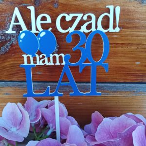 Topper "Ale czad mam 30 lat"